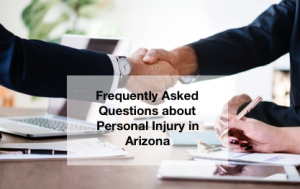 Frequently asked questions about Arizona personal injury